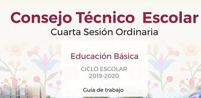 Guía para la cuarta sesión ordinaria del Consejo Técnico Escolar 2019-2020.