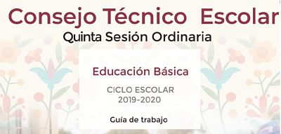 Guía para la quinta sesión ordinaria del Consejo Técnico Escolar 2019-2020.