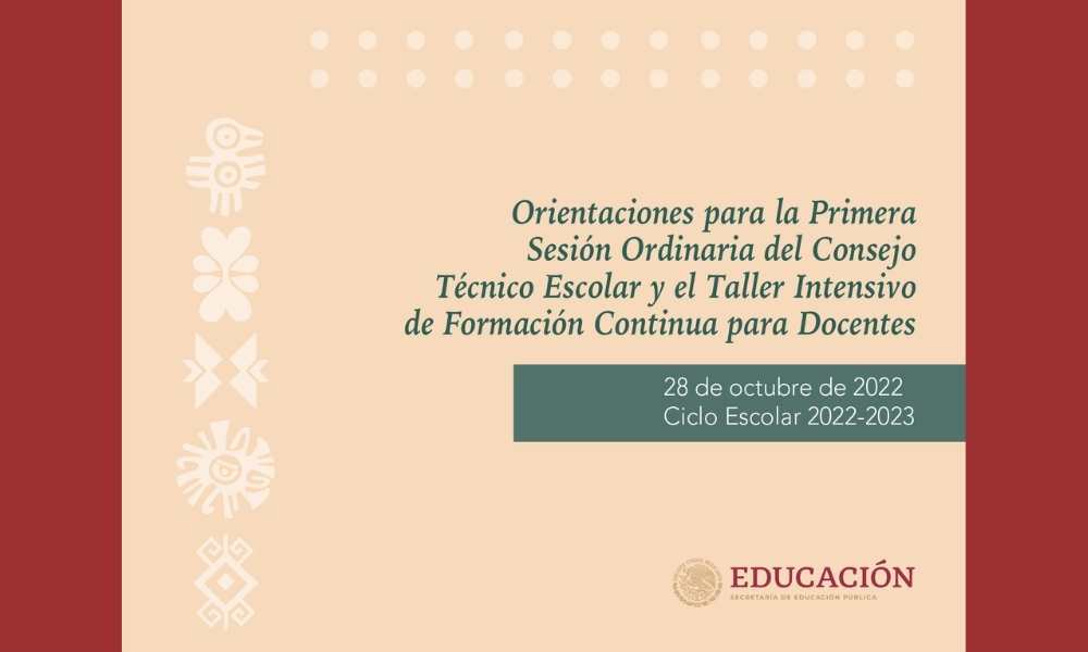 Orientaciones para la primera sesión ordinaria del Consejo Técnico Escolar 2022-2023 (octubre)