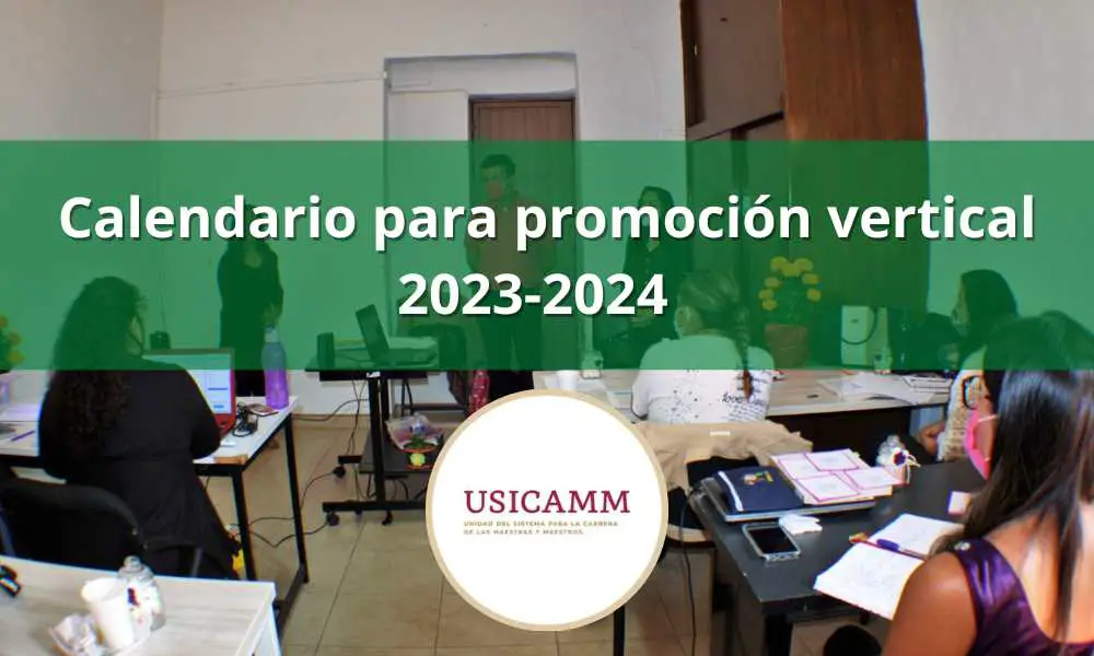 USICAMM: Calendario para promoción vertical en educación básica 2023-2024