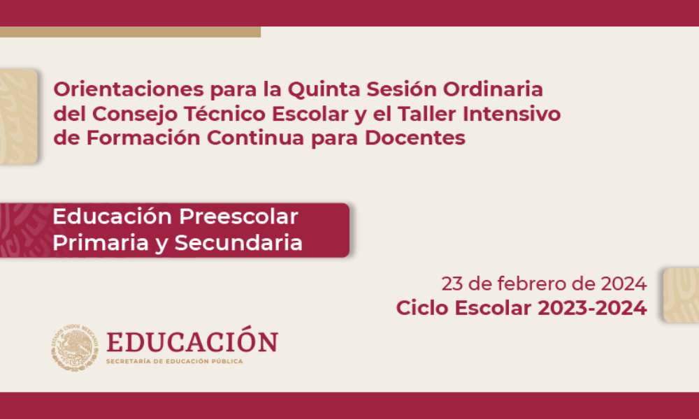 Orientaciones para la Quinta Sesión Ordinaria del Consejo Técnico Escolar 2023-2024 (Febrero 2024)