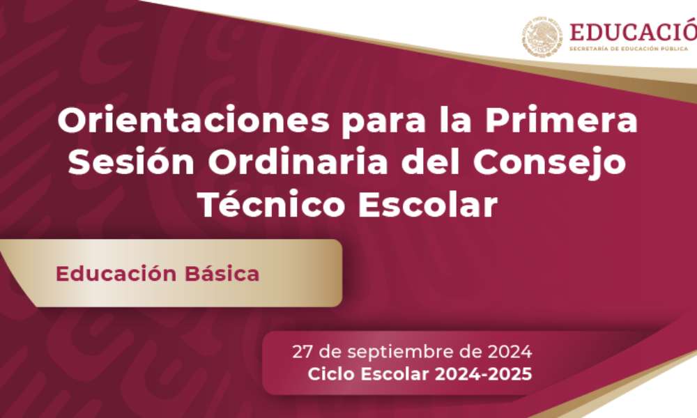 Orientaciones primera sesión del Consejo Técnico Escolar 2024-2025 (septiembre)